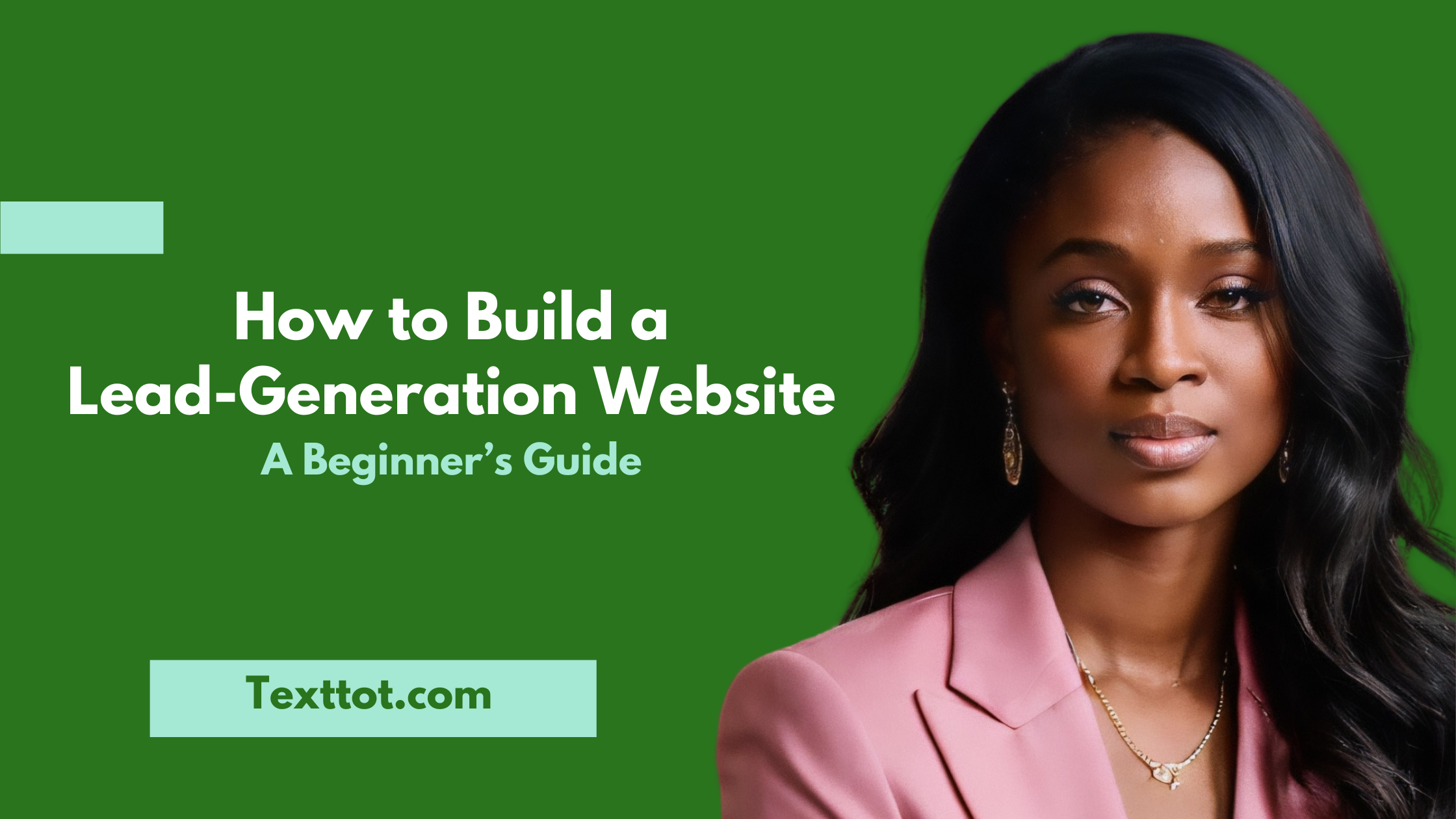 You are currently viewing How to Build a Lead-Generation Website: A Beginner’s Guide