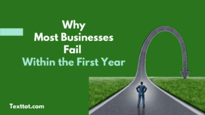 Read more about the article Why Most Businesses Fail Within their First Year