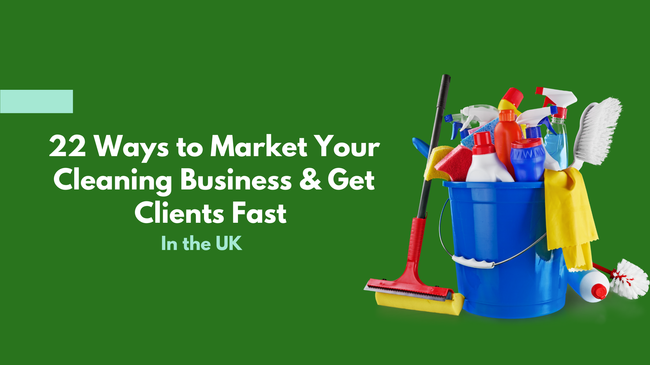 Read more about the article 22 Ways to Market Your Cleaning Business & Get Clients Fast in the UK