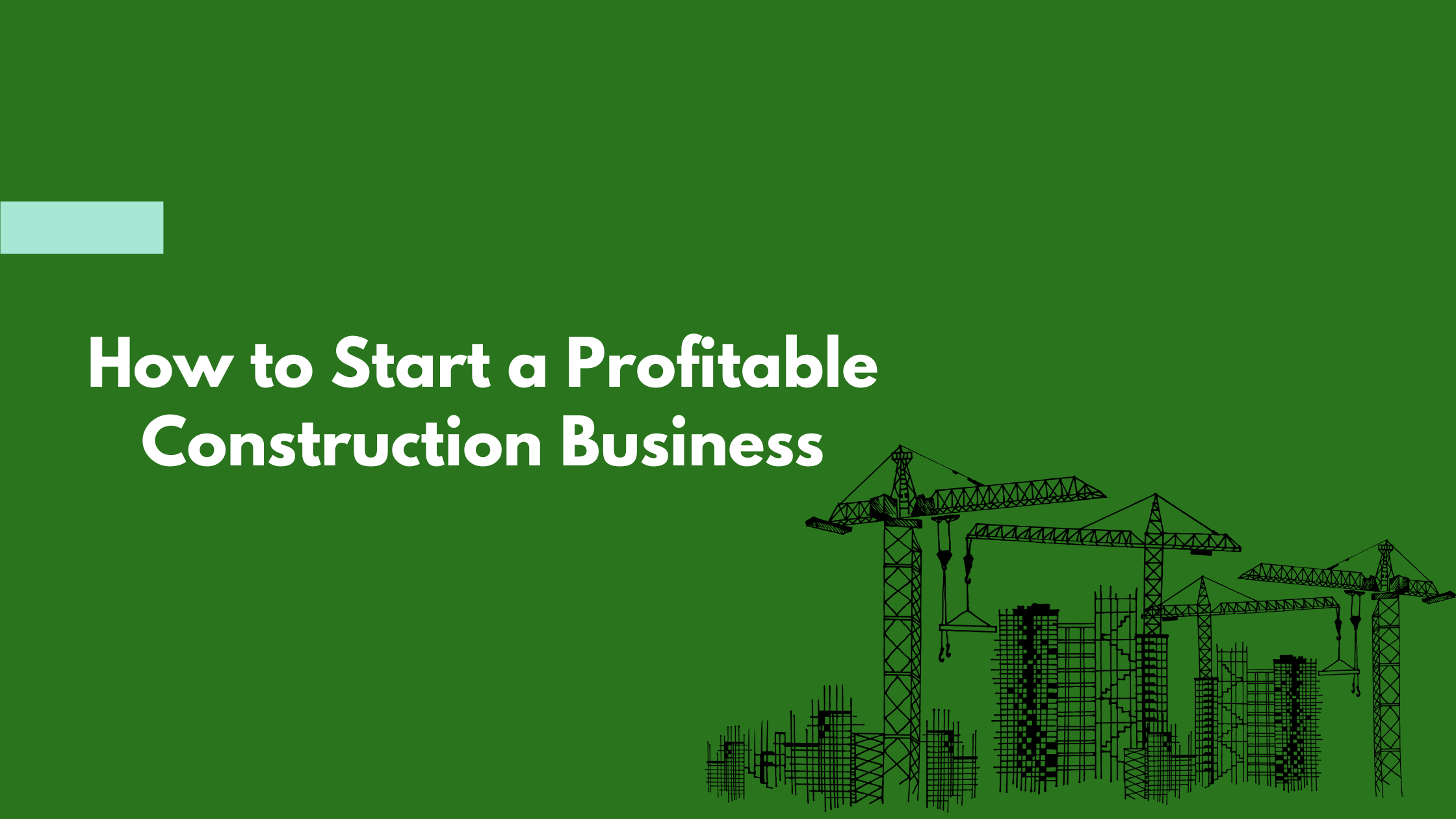 How to Start a Profitable Construction Business
