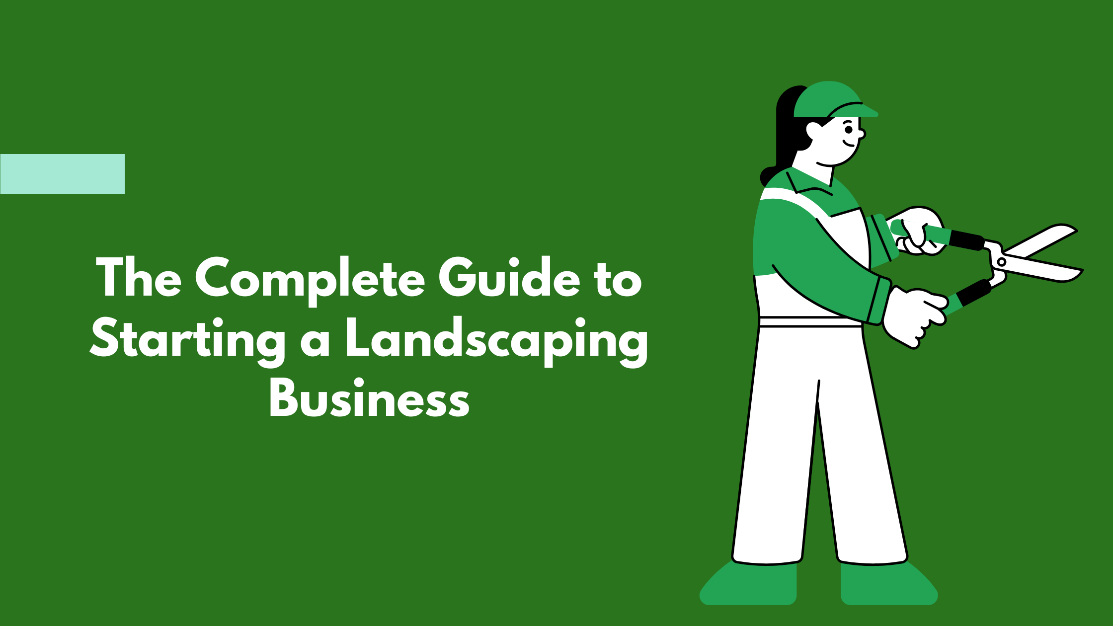 Read more about the article The Complete Guide to Starting a Landscaping Business