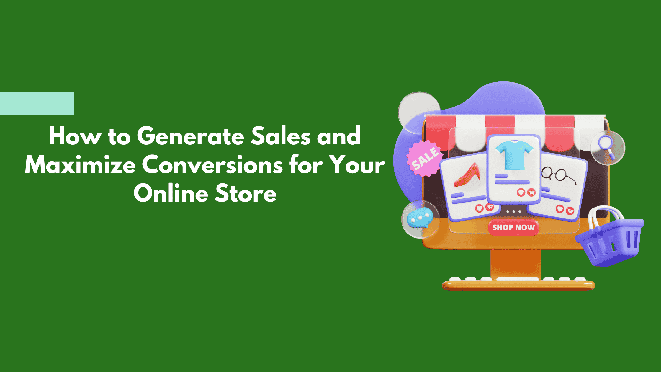 How to Generate Sales and Maximize Conversions for Your Online Store