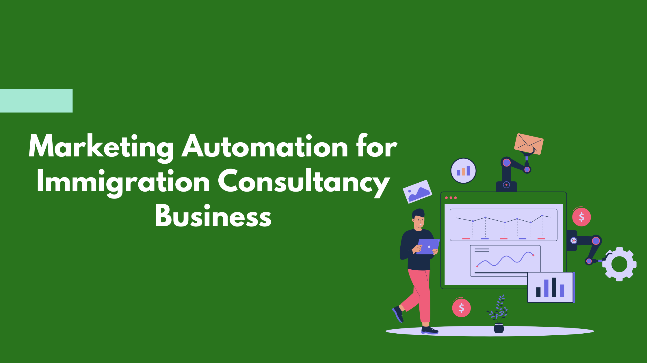 Read more about the article Marketing Automation for Immigration Consultancy Business