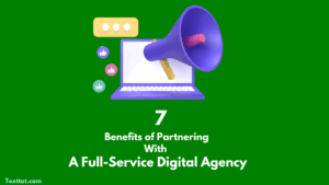 Read more about the article 7 Benefits of a Full-Service Digital Marketing Agency, UK