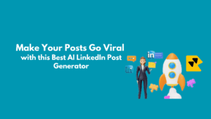 Read more about the article Make Your Posts Go Viral with this Best AI LinkedIn Post Generator