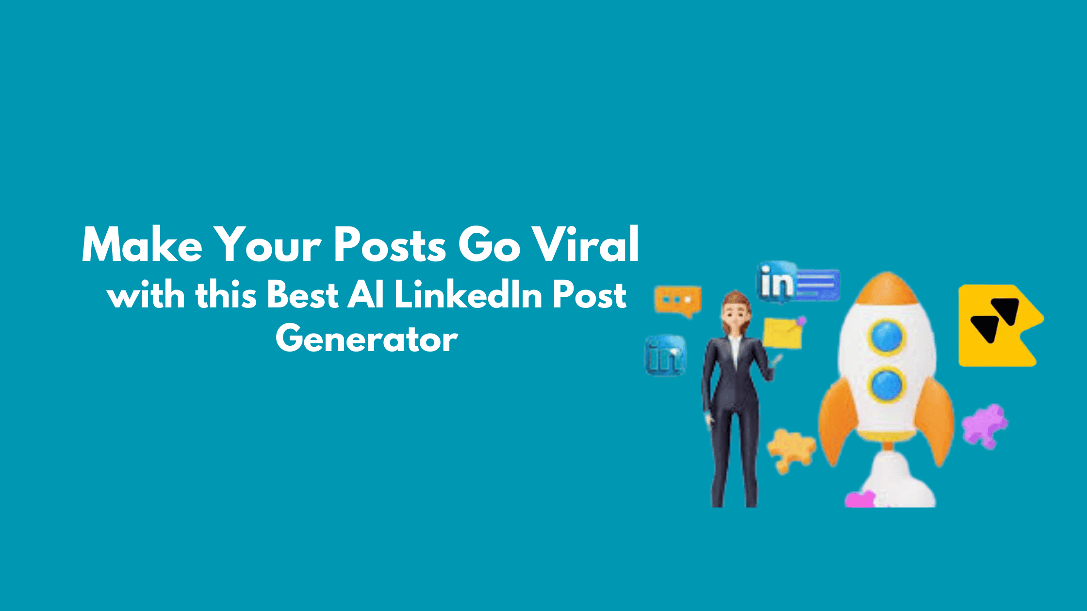 Make Your Posts Go Viral with this Best AI LinkedIn Post Generator